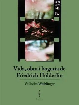Vida, Obra I Bogeria de Friedrich Hölderlin