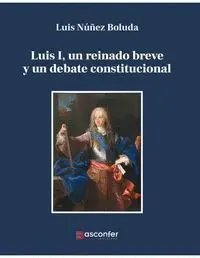 Luis I un Reinado Breve y un Debate Constitucional