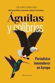 Águilas y Colibríes: Periodistas Innovadores en Europa