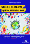 SIGUES EL CANVI QUE VOLS VEURE AL MON - UN LLIBRE