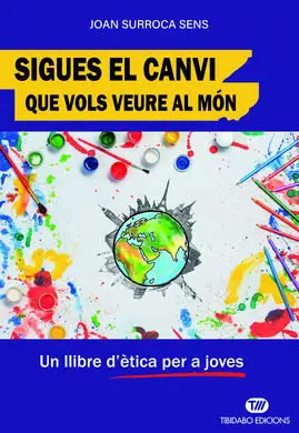 Sigues el Canvi que Vols Veure Al Mon - un Llibre