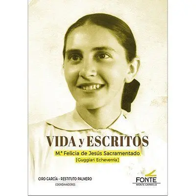 Vida y Escritos Mª Felicia de Jesús Sacramentado