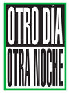 OTRO DÍA OTRA NOCHE