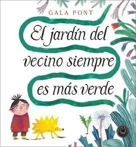 El Jardín del Vecino Siempre Es Más Verde