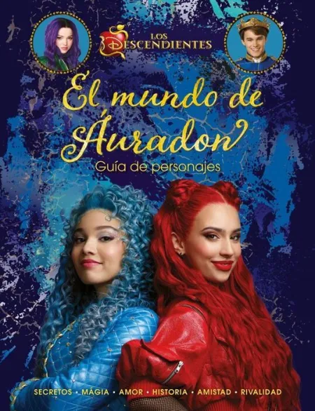 El Mundo de Auradon. guia de Personajes. los Descendientes