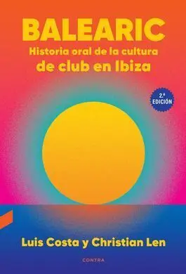 Balearic: Historia Oral de la Cultura de Club en I
