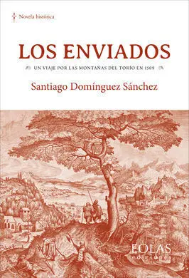 Los Enviados un Viaje por las Montañas del Torio en 1509