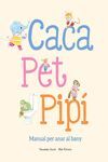 CACA, PET, PIPÍ.  MANUAL PER ANAR AL BANY - CAT
