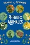 HEROES ANIMALES -INCREIBLE Y VERDADERO