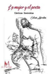 La Mujer y el Poeta. Cánticos Feministas