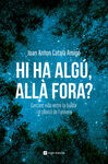 HI HA ALGU, ALLA FORA? - CERCANT VIDA ENTRE LA BUI
