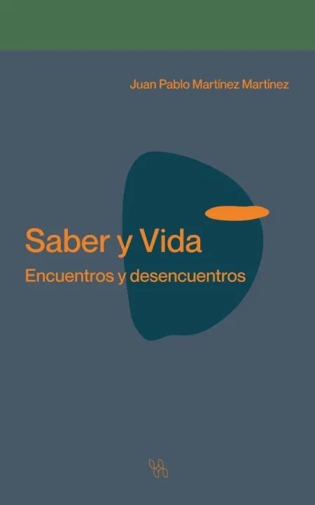 Saber y Vida. Encuentros y Desencuentros