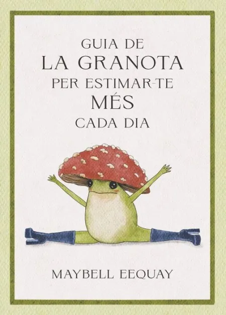Guia de la Granota Per Estimar-Te Mes Cada Dia