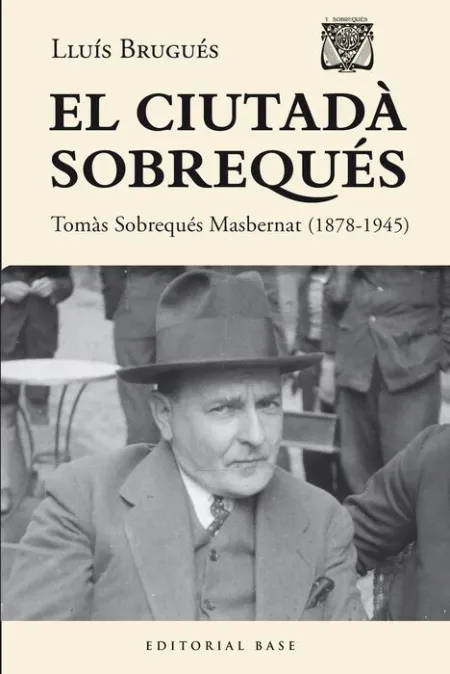 El Ciutadà Sobrequés Tomàs Sobrequeé I Masbernat 1878-1945