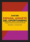 ESPAÑA, JUGUETE DEL OPORTUNISMO