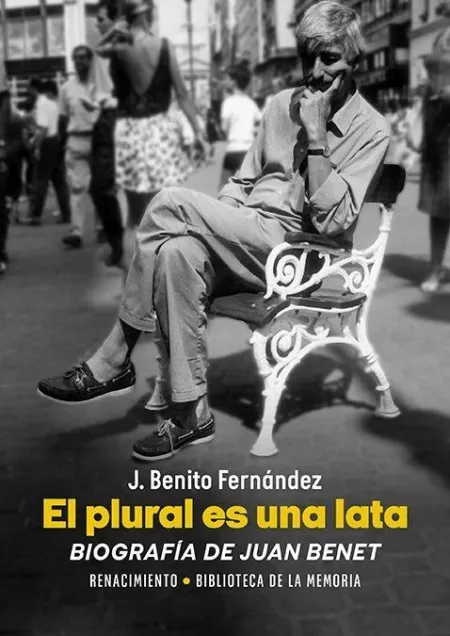 Plural Es una Lata. Biografia de Juan Benet,El