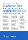 DERECHO CIVIL CATALAN DESDE LA JURISPRUDENCIA Y LA PRACTICA
