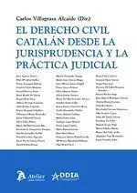 Derecho Civil Catalan Desde la Jurisprudencia y la Practica