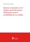 JUSTICIA RESTAURATIVA EN EL AMBITO PENAL DEL MENOR. REFLEXIONES ANTE LA POSIBILIDAD DE UN CAMBIO