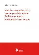 Justicia Restaurativa en el Ambito Penal del Menor. Reflexiones Ante la Posibilidad de un Cambio