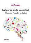 LA FUERZA DE LA VOLUNTAD: QUIERO, PUEDO Y DEBO