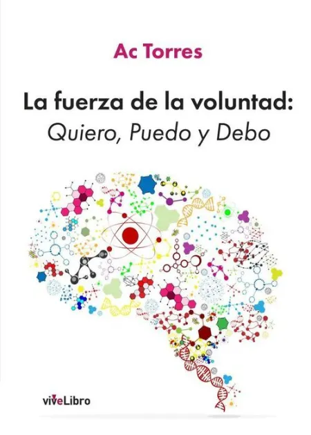 La Fuerza de la Voluntad: Quiero, Puedo y Debo