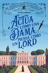 ACTÚA COMO UNA DAMA, PIENSA COMO UN LORD