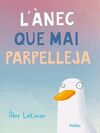 L'ÀNEC QUE MAI PARPELLEJA