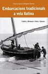 EMBARCACIONS TRADICIONALS A VELA LLATINA. LLAÜTS, BARQUES, BOTS I LLANXES