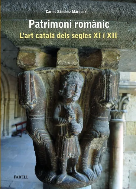 Patrimoni Romànic. L'art Català Dels Segles Xi I Xii