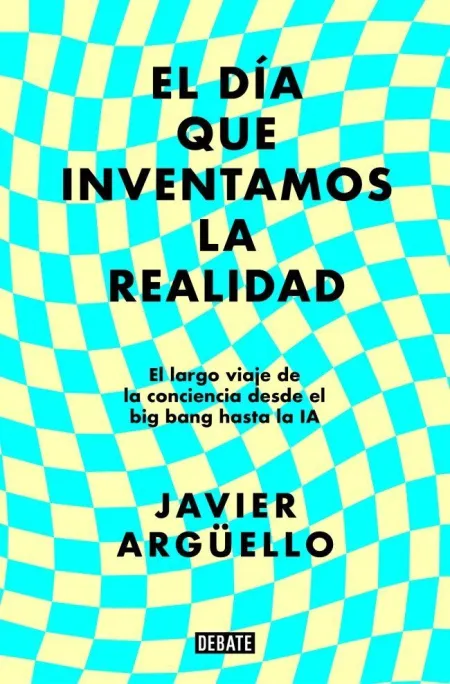 El Día que Inventamos la Realidad