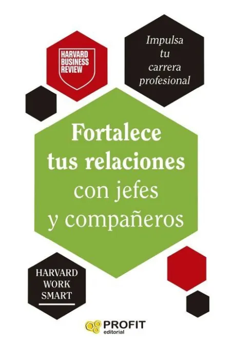 Fortalece Tus Relaciones con Jefes y Compañeros