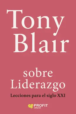 Tony Blair Sobre Liderazgo
