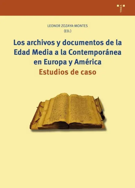 Los Archivos y Documentos de la Edad Media a la Contemporánea en Europa y Améric