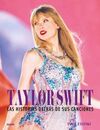 TAYLOR SWIFT. HISTORIA DESTRÁS DE SUS CANCIONES