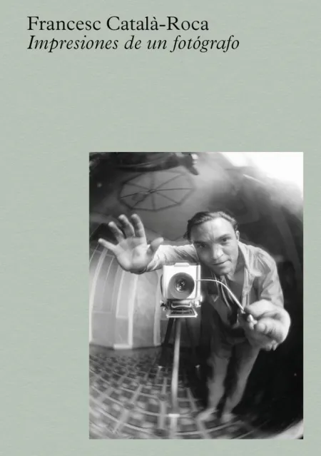 Català-Roca: Impresiones de un Fotógrafo