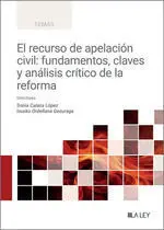 Recurso de Apelación Civil: Fundamentos, Claves y Analisis Critico de la Reforma