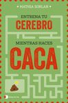 ENTRENA A TU CEREBRO MIENTRAS HACES CACA