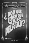 ¿POR QUE TENGO QUE VER ESTA PELICULA?