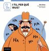 I TU, PER QUÈ RIUS?