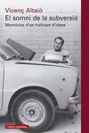 SOMNI DE LA SUBVERSIO:MEMORIES D'UN TRAFICANT D'IDEES