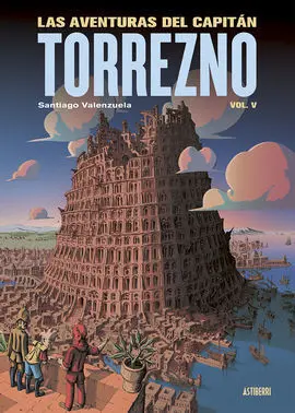 Las Aventuras del Capitan Torrezno, Volumen 5. Babel