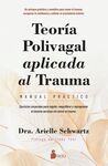 TEORÍA POLIVAGAL APLICADA AL TRAUMA. MANUAL PRÁCTICO