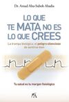 LO QUE TE MATA NO ES LO QUE CREES