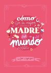 MAMI INMA. COMO SER LA MEJOR MAMA DEL MUNDO. BEGOÑ