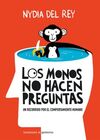 LOS MONOS NO HACEN PREGUNTAS