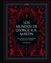 LOS MUNDOS DE GEORGE R. R. MARTIN