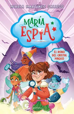 María Espía 1. El Robo del Cristal Mágico