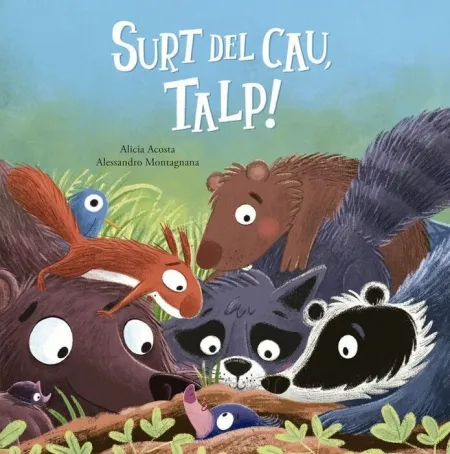 Surt del Cau, Talp!