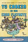 TU CABEZA ES UNA CASA FLOTANTE